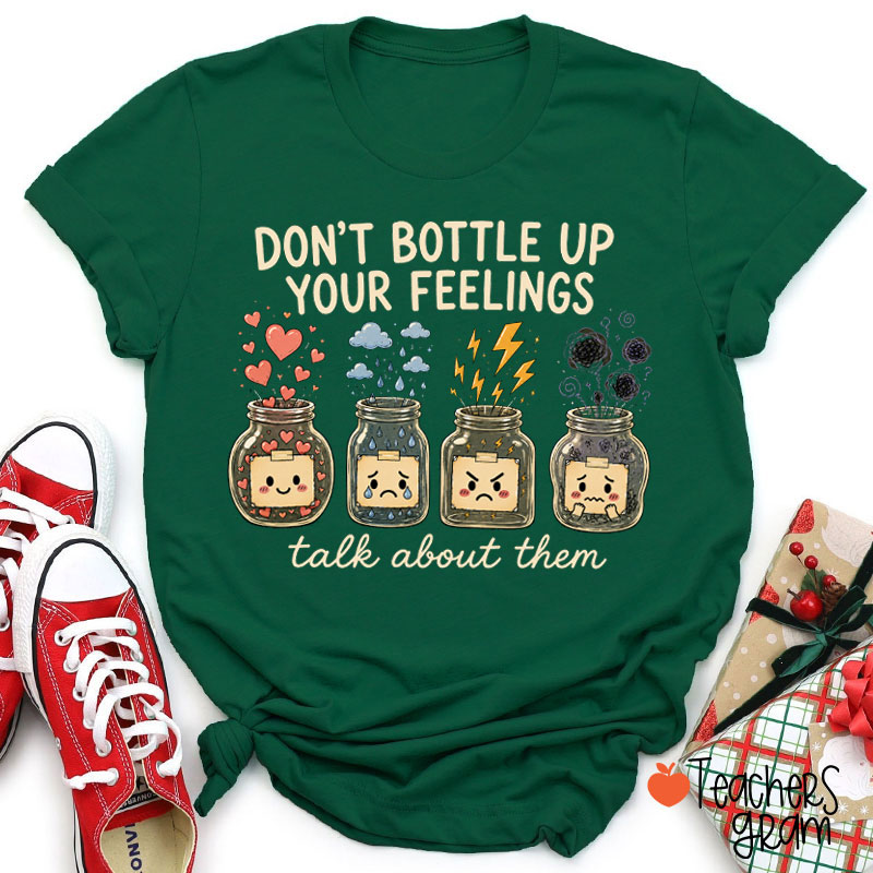 Don't Bottle Up Your Feelings Teacher T-Shirt
