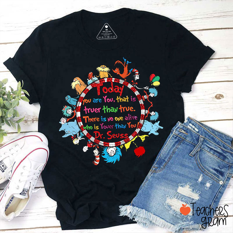 Today You Are You Teacher T-Shirt