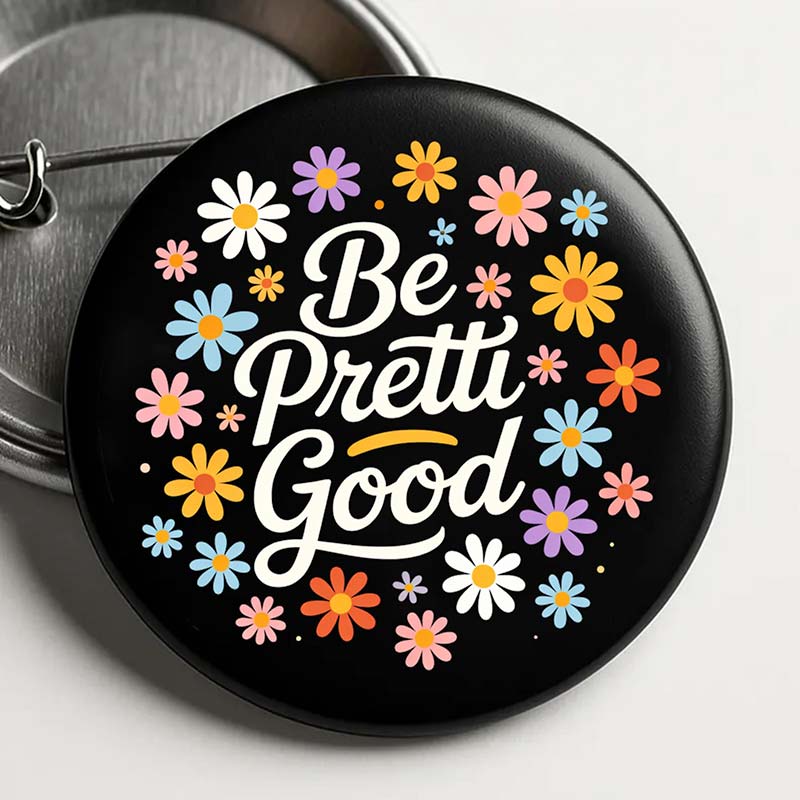 Be Pretti Good Political Protest Teacher Pinback Button