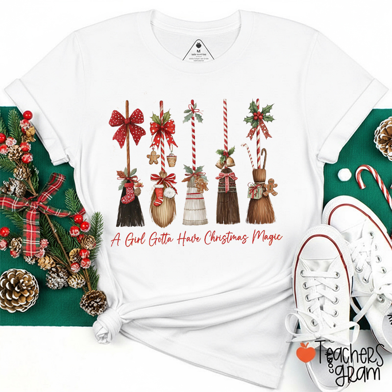 A Girl Gotta Have Christmas Magic Teacher T-Shirt