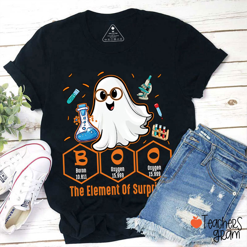Boo The Element Of Surprise Teacher T-Shirt