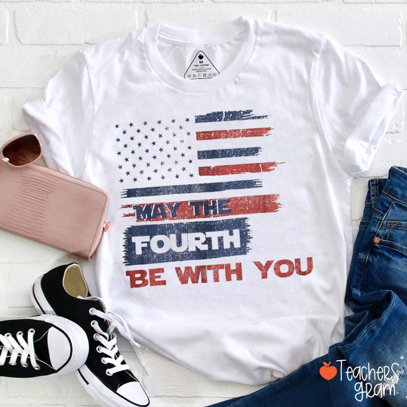 May The Fourth Be With You Teacher T-Shirt