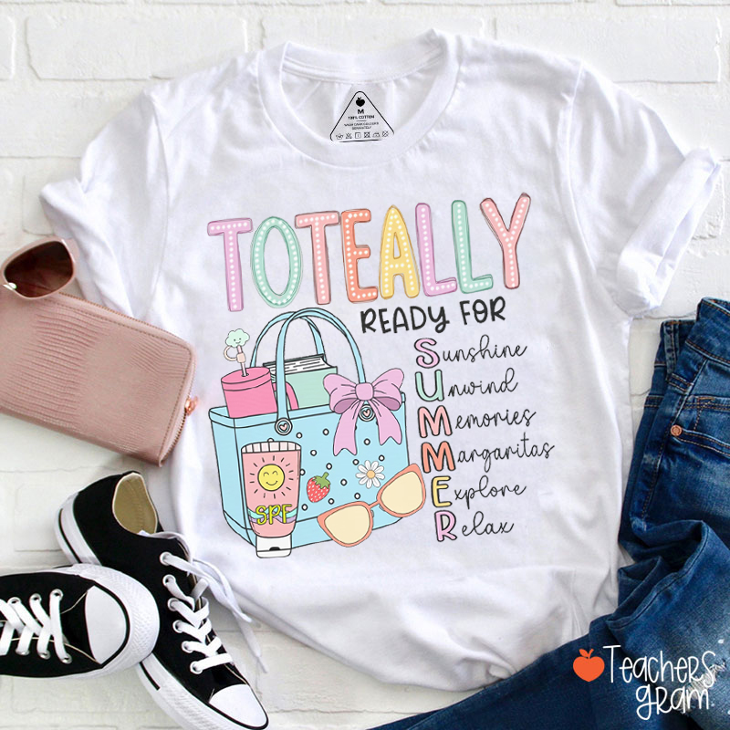 Toteally Ready For Summer Teacher T-Shirt