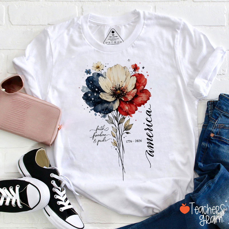 Faith Freedom And Pride 250th America Teacher T-Shirt