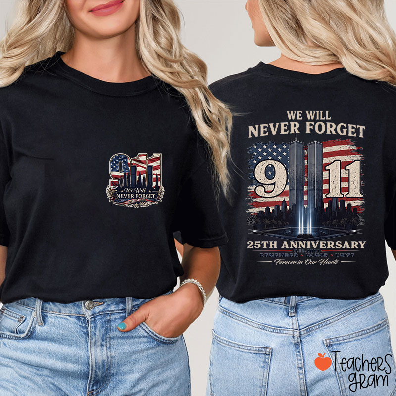 We Will Never Forget 911 25th Anniversary Remember Honor Unite Teacher Two Sided T‑Shirt
