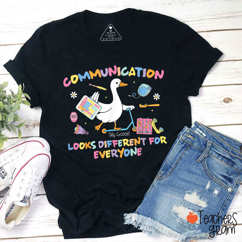 Silly Goose Communication Looks Different For Everyone Teacher T-Shirt