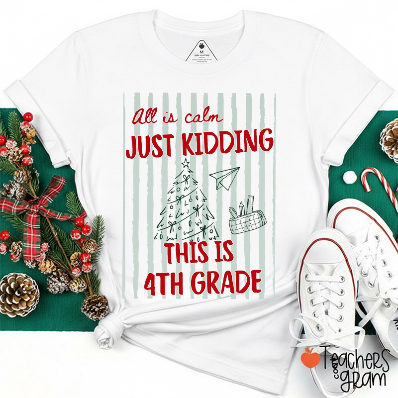 Personalized All Is Calm Just Kidding Grade Holiday Teacher T-Shirt