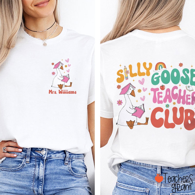 Personalized Name Silly Goose Teacher Club Teacher Two Sided T-Shirt