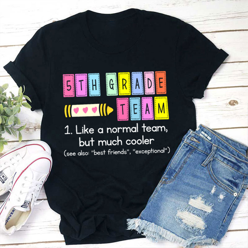 Personalized My Team Like A Normal Team But Much Cooler Teacher T-Shirt
