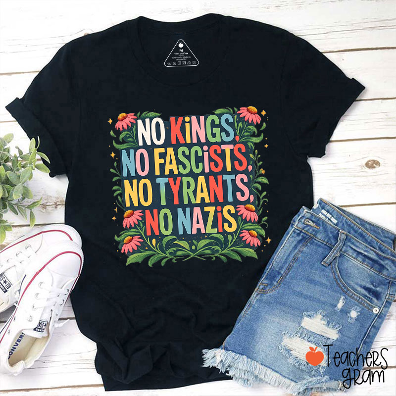 No Kings No Fascists No Tyrants No Nazis Teacher T-Shirt