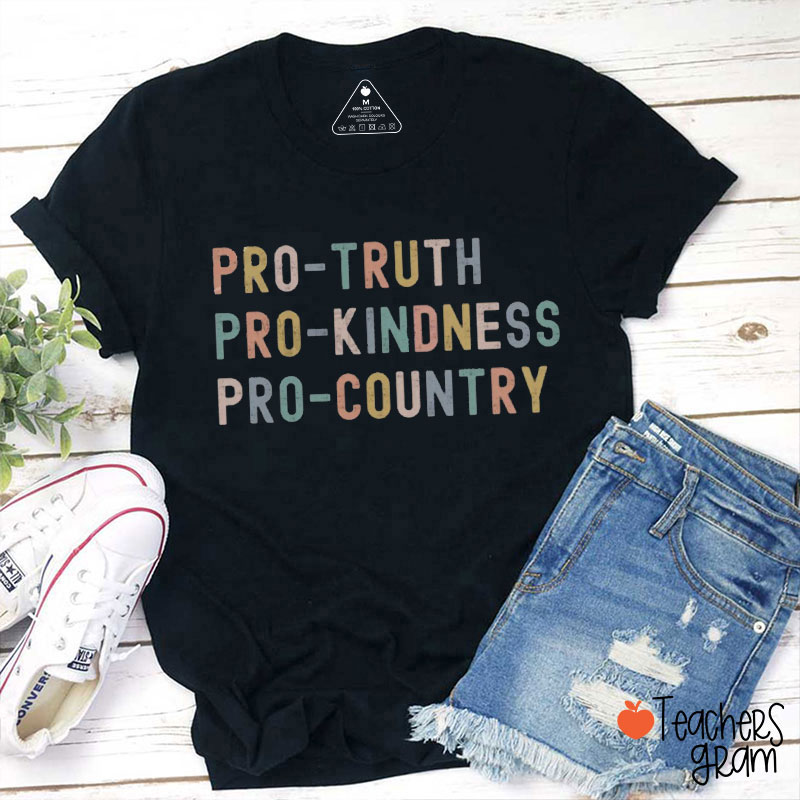 Pro Truth Pro Kindness Pro Country Teacher T-Shirt