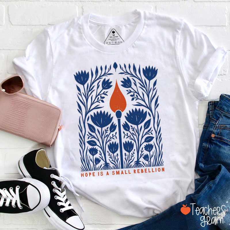 Hope Is A Small Rebellion Folk Art Candle Floral Teacher T-Shirt