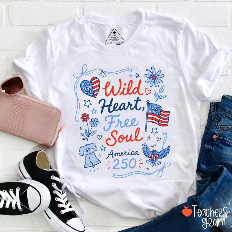 Wild Heart Free Soul America 250 Teacher T-Shirt