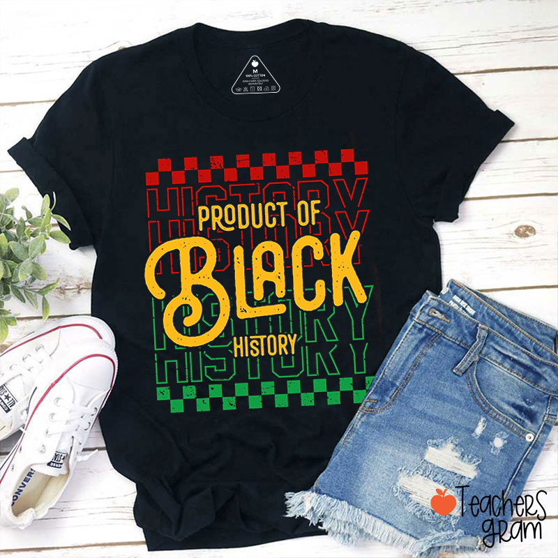 Product Of Black History Teacher T-Shirt