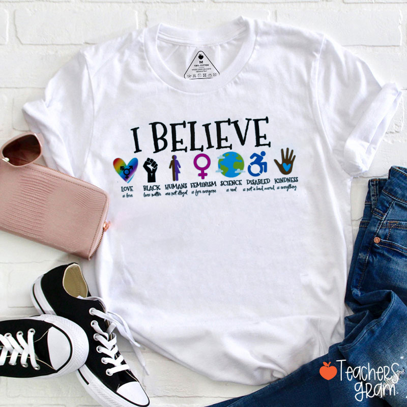 I Believe Feminism Kindness Teacher T-Shirt