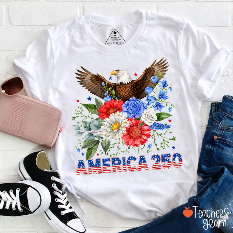 Eagle And Flower America 250 Years Of Freedom Teacher T-Shirt