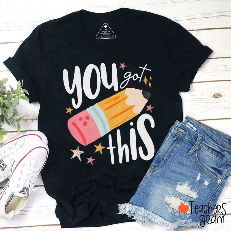 You Got This Pencil Teacher T-Shirt