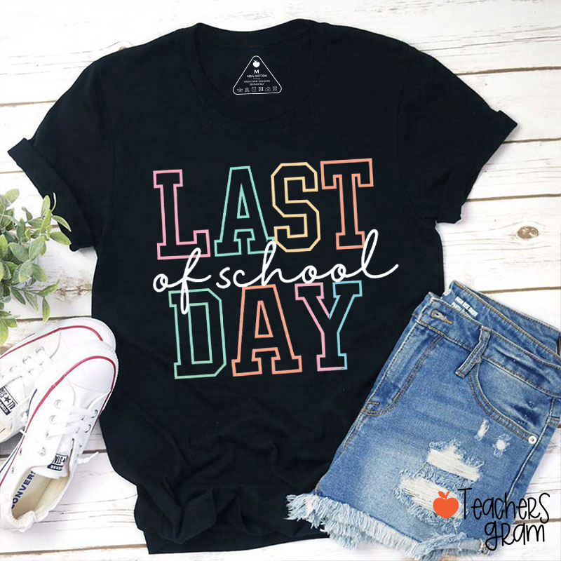 Last Day Of School Teacher T-Shirt