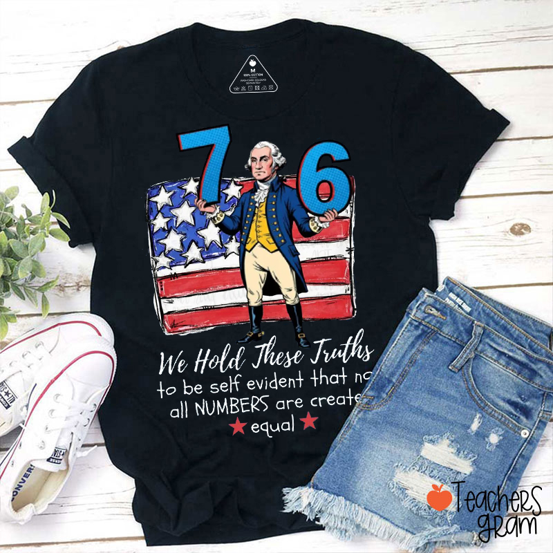 We Hold These Truths Teacher T-Shirt