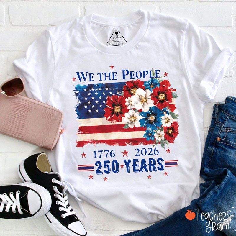 We The People 250 Years Teacher T-Shirt