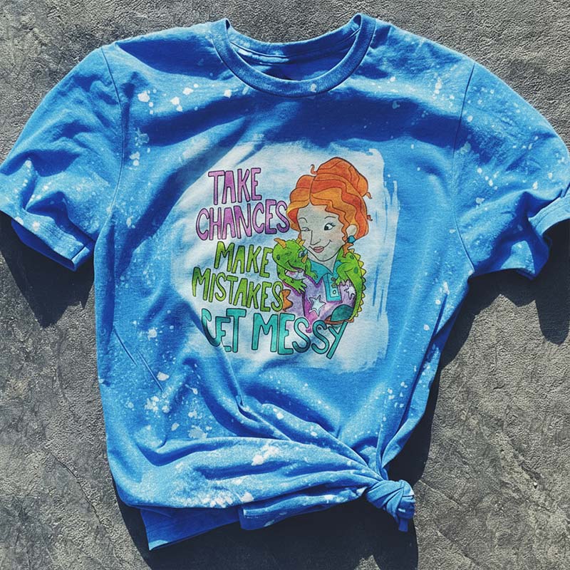 Take Chances Make Mistakes Get Messy Teacher Printed T-Shirt