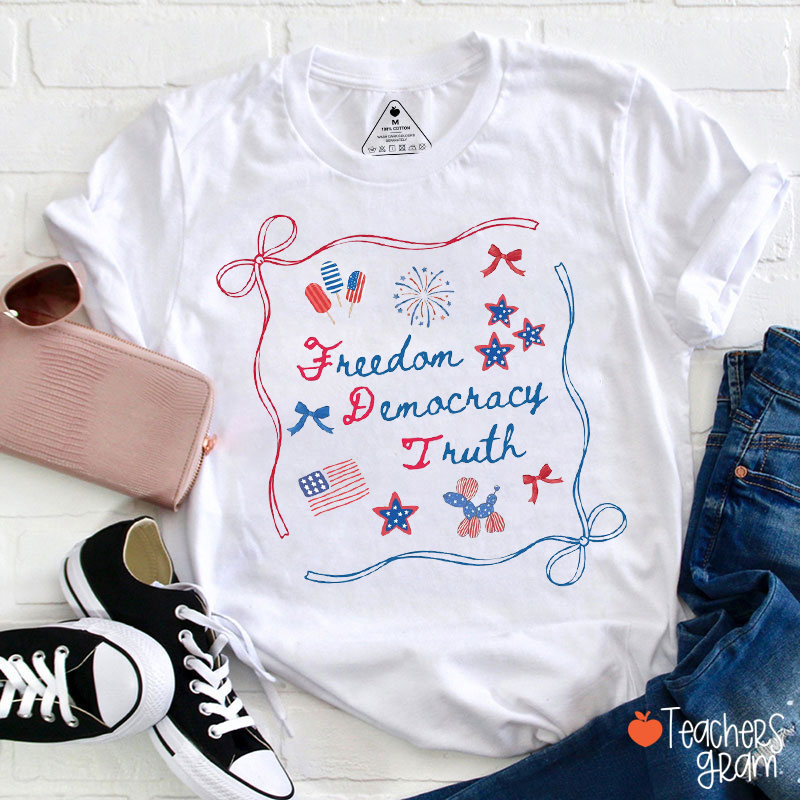 Freedom Democracy Truth Teacher T-Shirt