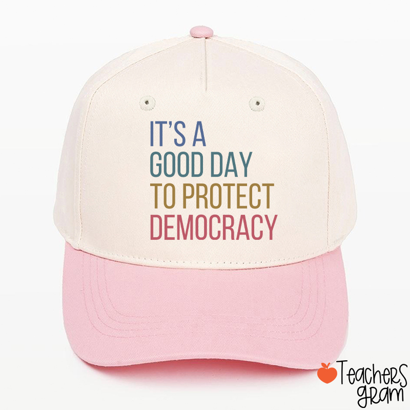 It's A Good Day To Protect Democracy Teacher Baseball Cap