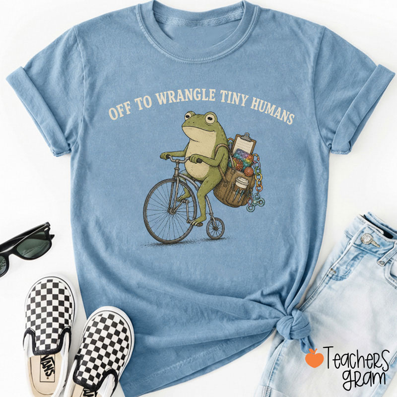 Off To Wrangle Tiny Humans Teacher T-Shirt