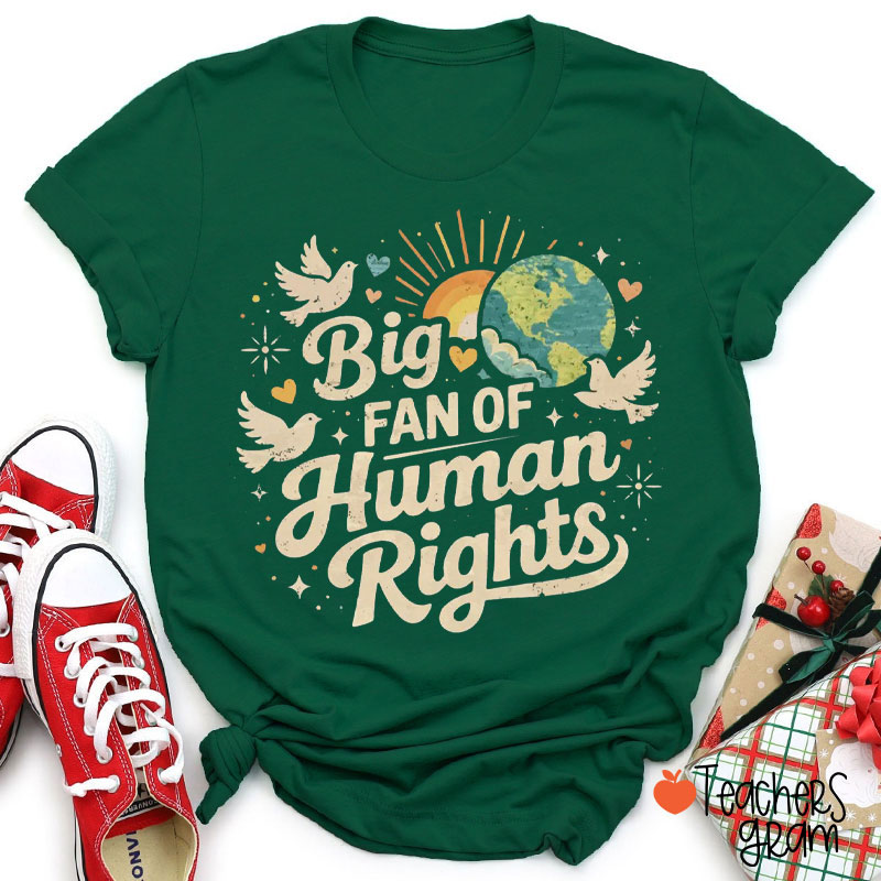 Big Fan Of Human Rights Love The World Teacher T-Shirt
