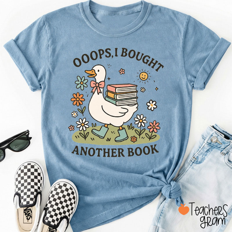 Ooops I Bought Another Book Teacher T-Shirt
