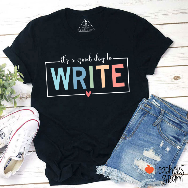 It's A Good Day To Write Teacher T-Shirt