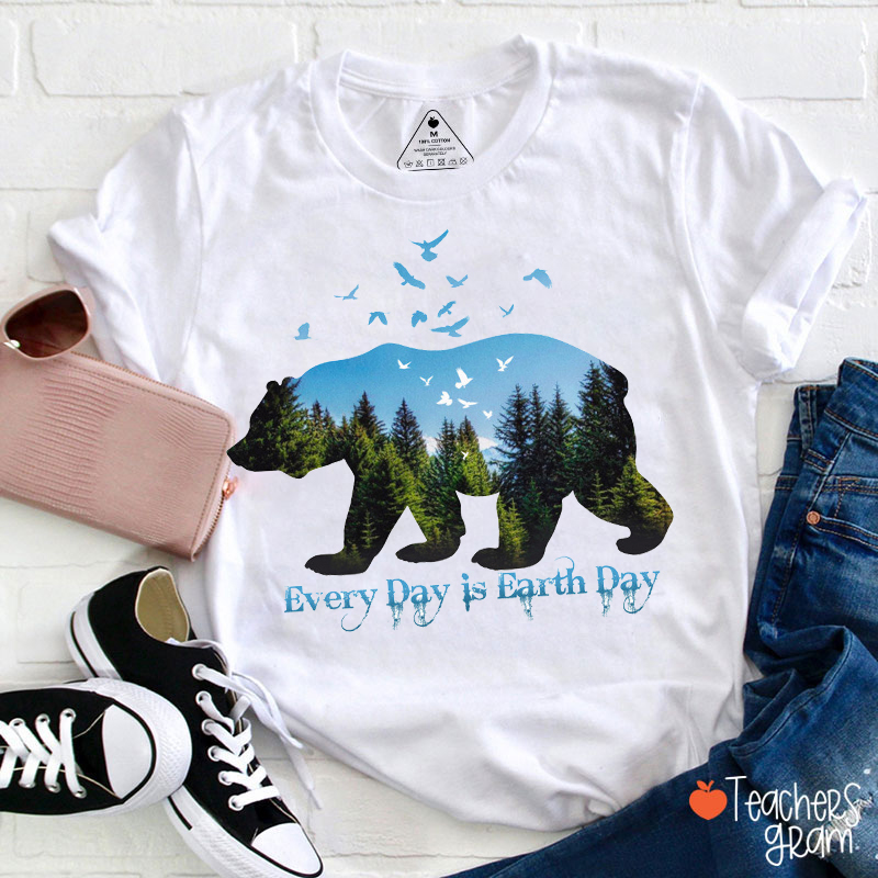 Every Day Is Earth Day Teacher T-Shirt