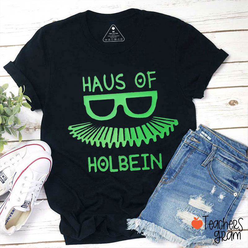 Haus Of Holbein Teacher T-Shirt
