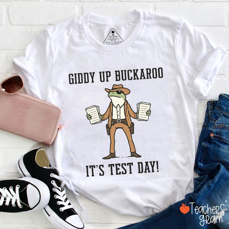 Giddy Up Buckaroo It's Test Day Teacher T-Shirt