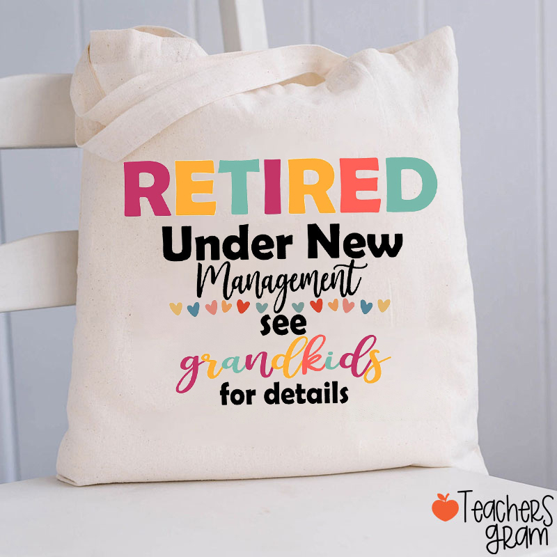 Retired Under New Management See Grandkids For Details Teacher Tote Bag