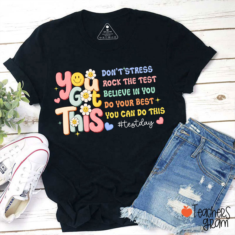 You Got This Don't Stress Rock The Test Believe In You Teacher T-Shirt