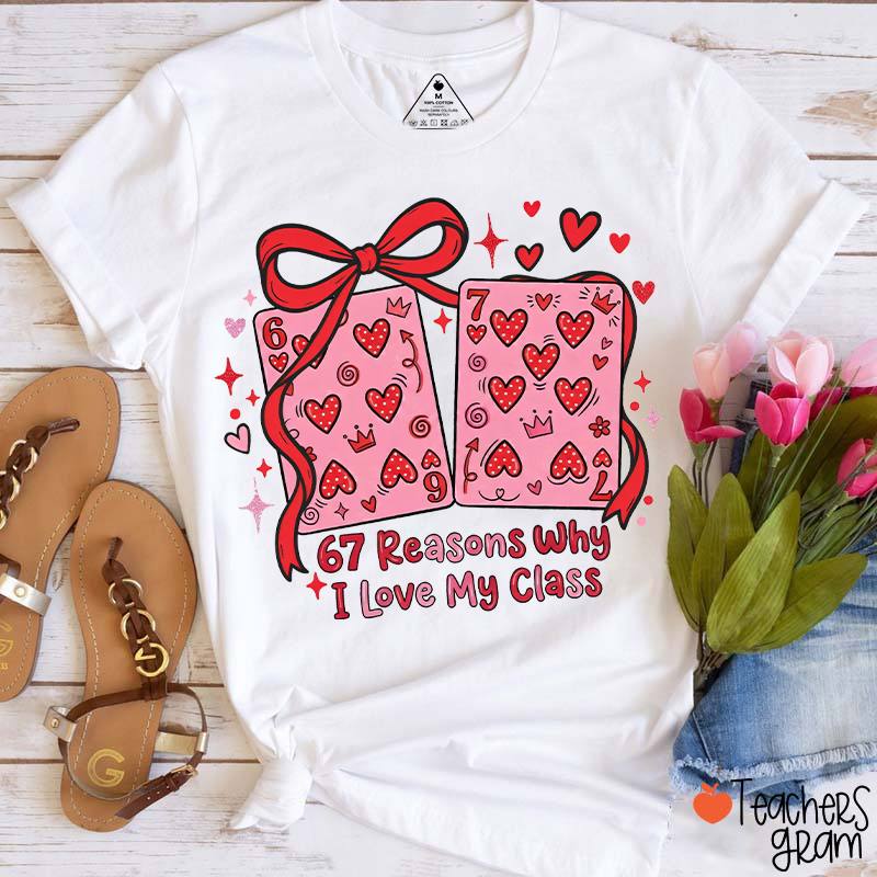 67 Reasons Why I Love My Class Teacher T-Shirt