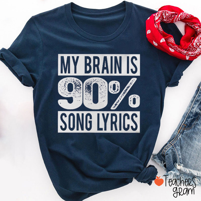 My Brain Is 90% Song Lyrics Music Lover Teacher T-Shirt