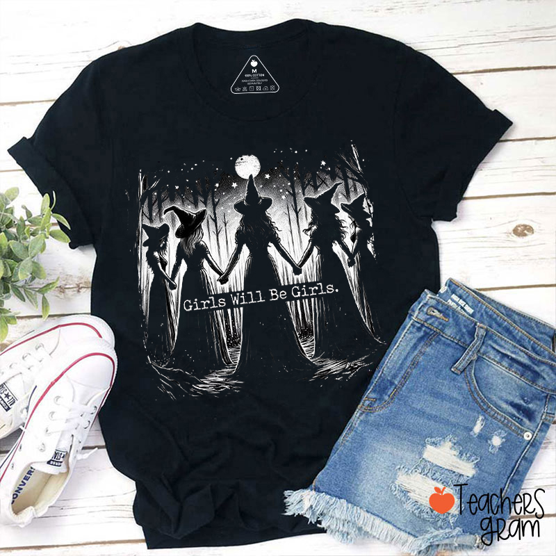 Girls Will Be Girls Spooky Witch Coven Teacher T-Shirt