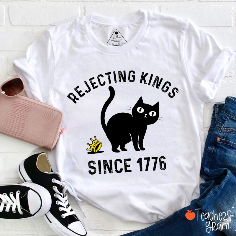 Rejecting Kings Since 1776 Cute Cat Teacher T-Shirt