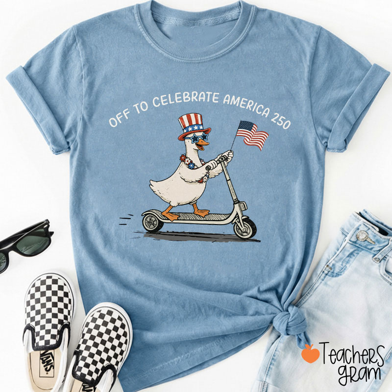 Off To Celebrate America 250 Teacher T-Shirt