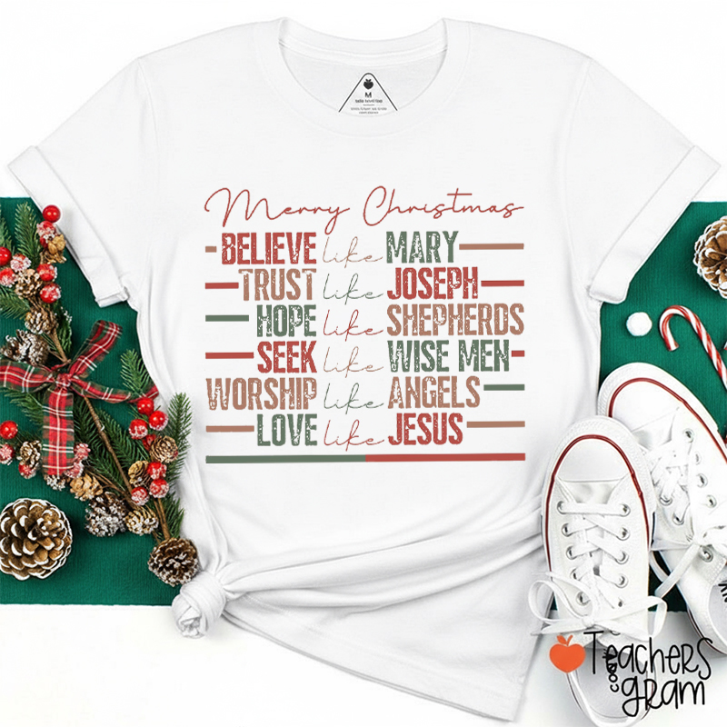 Merry Christmas Believe Like Mary Teacher T-Shirt