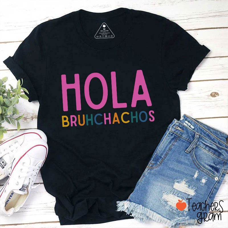 Hola Bruhachos Spanish Teacher T-Shirt