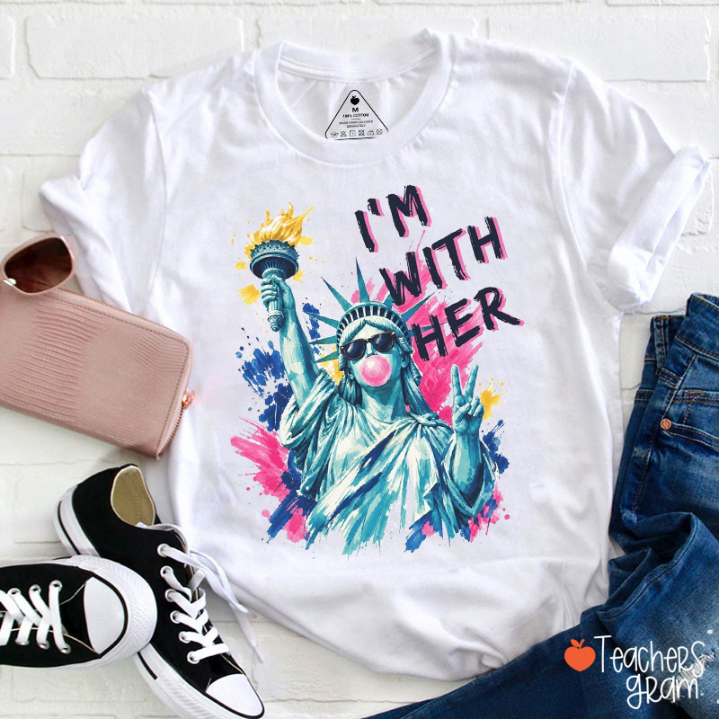 I'm With Her Statue Of Liberty Teacher T-Shirt