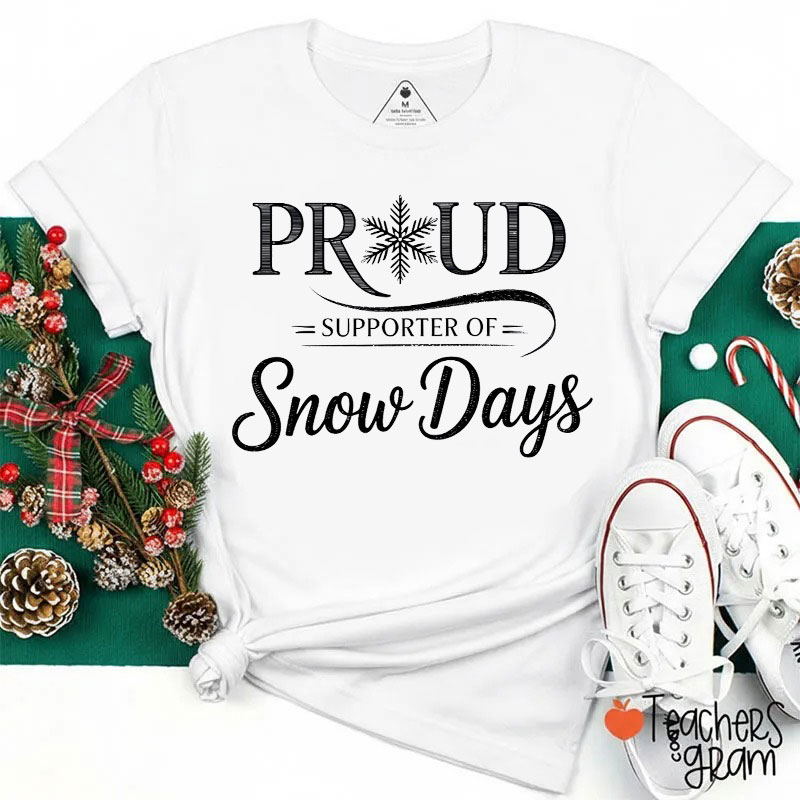 Proud Supporter Of Snow Days Teacher T-Shirt