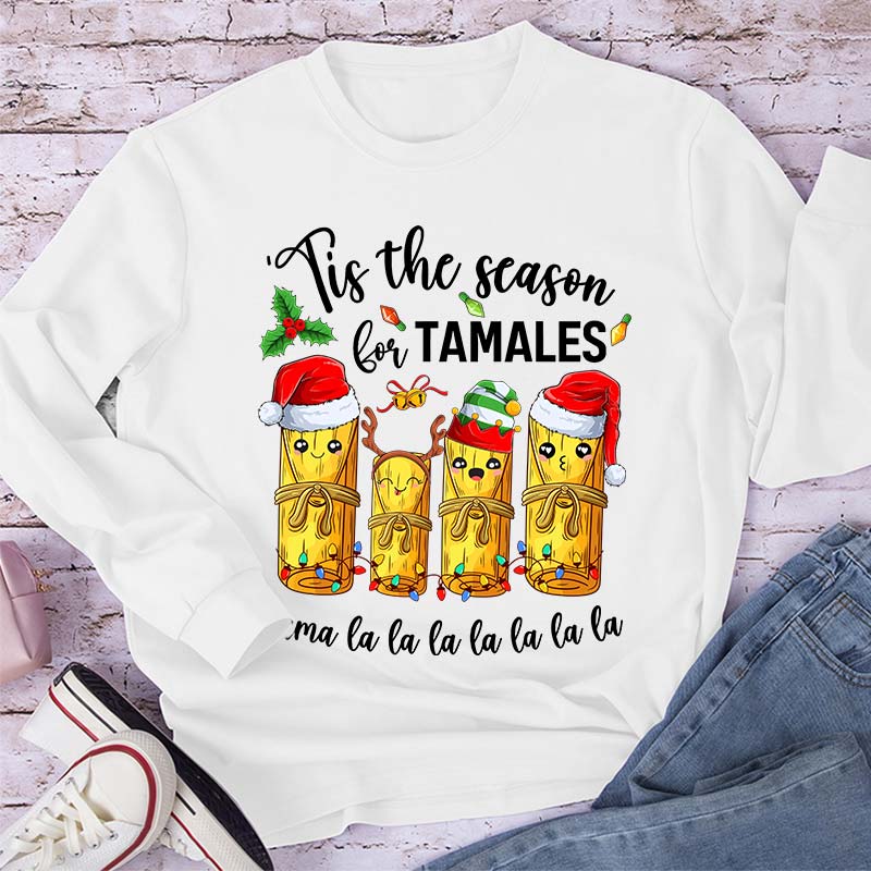 Tis The Season For Tamales Spanish Teacher Long Sleeve T-Shirt