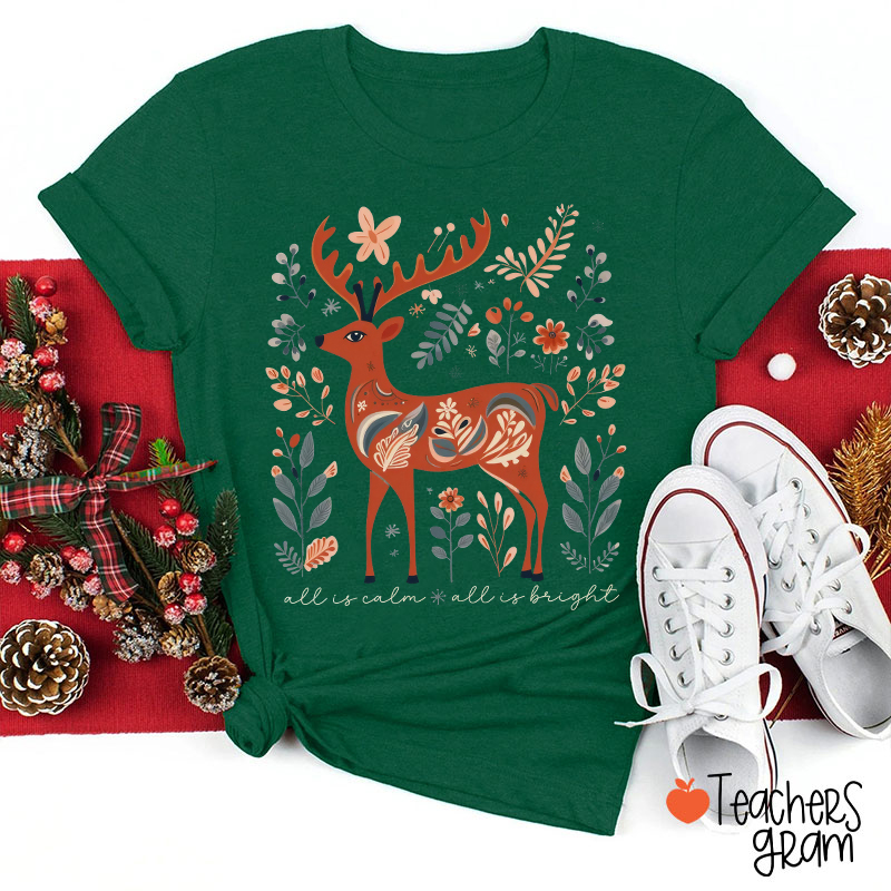 All Is Calm All Is Bright Floral Reindeer Teacher T-Shirt