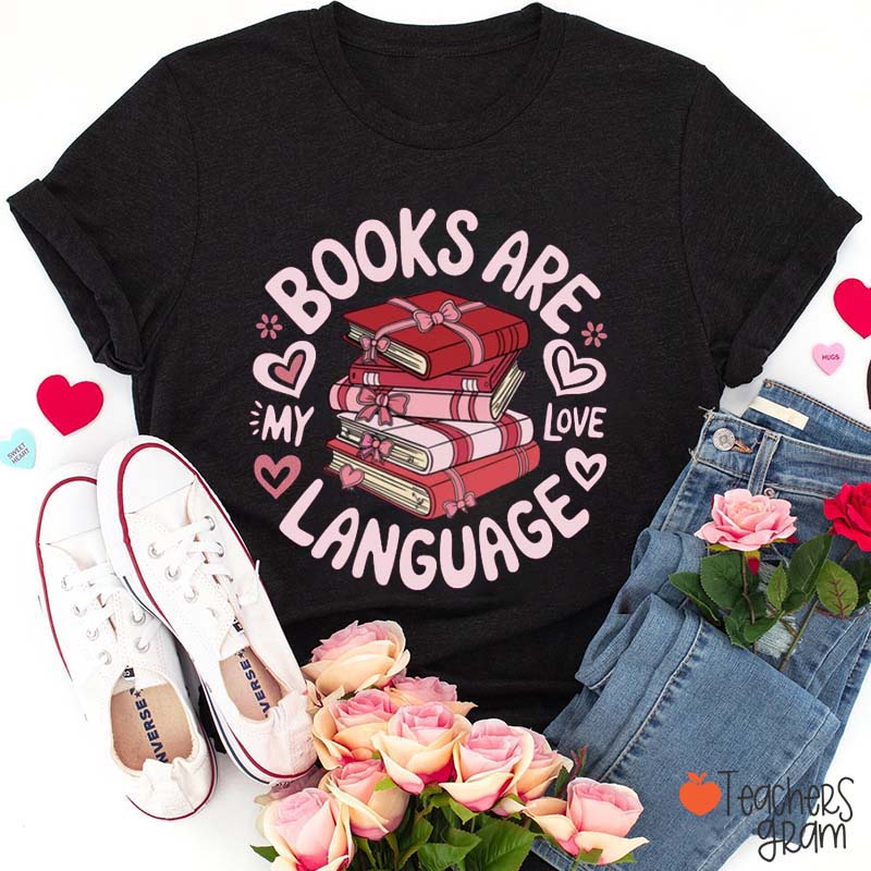 Books Are My Love Language Teacher T-Shirt