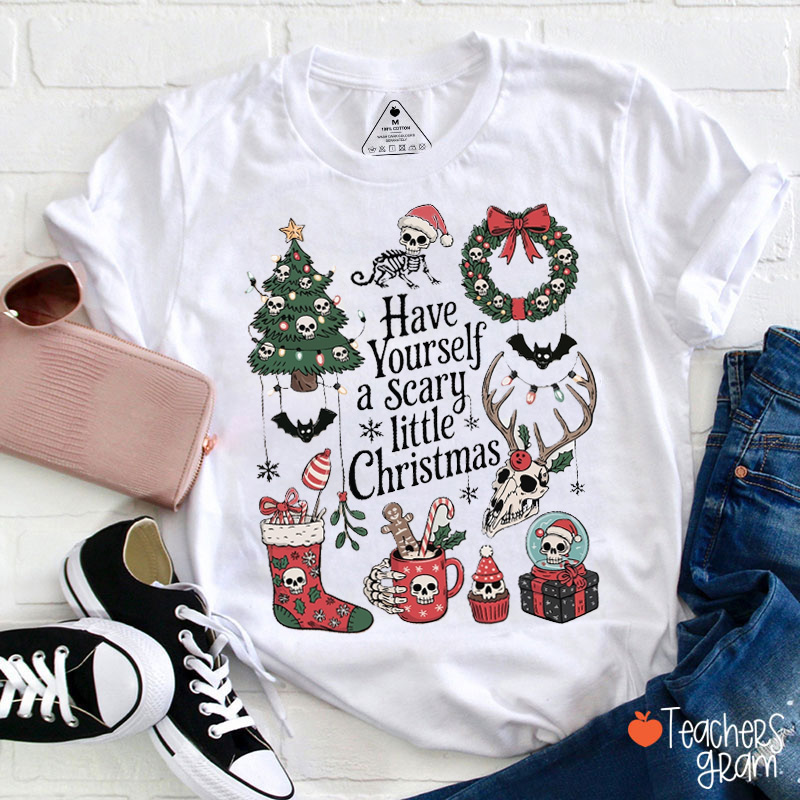 Have Yourself A Scary Little Christmas Teacher T-Shirt