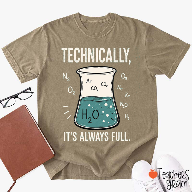 Technically It's Always Full Teacher T-Shirt